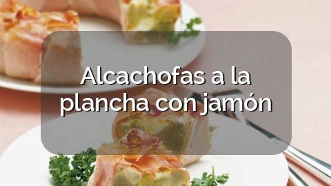Alcachofas a la plancha con jamón